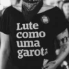 camiseta_com_frase_feminista_lute_como_uma_garota_da_putapeita